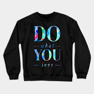 'Do What You Love' Typography Design Crewneck Sweatshirt